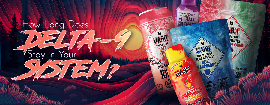 How Long Does Delta-9 Stay in Your System?