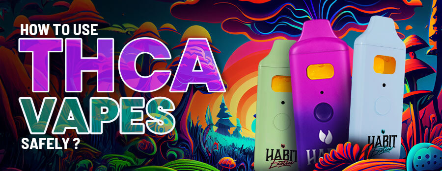 How to Use THCa Vapes Safely