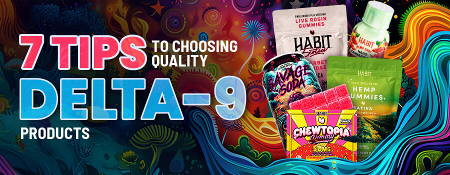 7 Tips to Choosing Quality Delta-9 Products