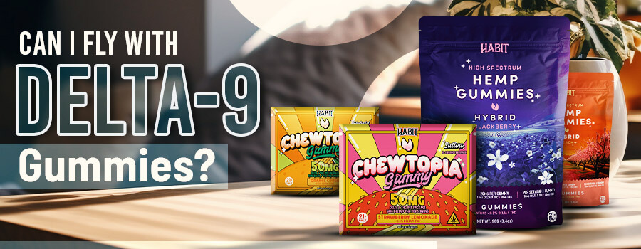 Can I Fly with Delta-9 Gummies